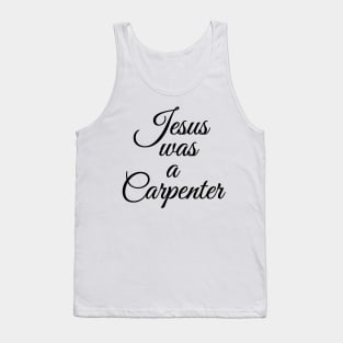 Jesus was a Carpenter Tank Top